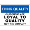 Think Quality - Customers Are Loyal to Quality Sign