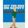 Set the Bar on Safety Poster