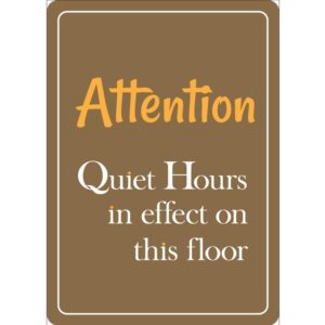 Attention Quiet Hours in effect on this floor