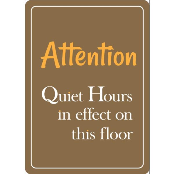 Attention Quiet Hours in effect on this floor