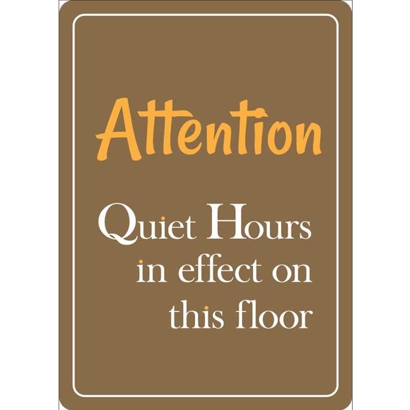 Attention Quiet Hours in effect on this floor