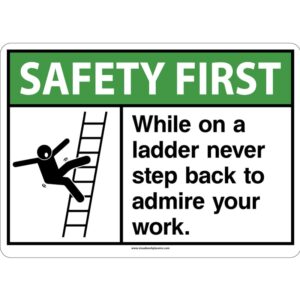 Safety First While on a Ladder Never Step Back