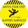 Slip Resistant Round Floor Decal, Watch Your Step Slippery Surfaces