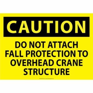 Caution. Do not attach fall protection to overhead crane structure.