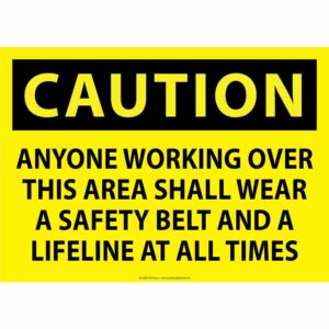 Caution. Anyone working over this area shall wear a safety belt and a lifeline at all times.