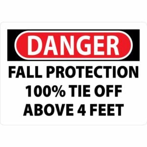 Danger. Fall protection 100% tie off above 4 feet.