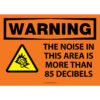 Warning. Noise In This Area More Than 85 Decibels. OSHA