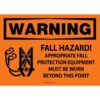 Warning. Fall Hazard! Appropriate fall protection equipment must be work beyond this point. OSHA