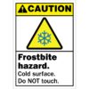 Caution: Frostbite Hazard - Cold Surface Do NOT Touch, ANSI