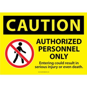 Caution, Authorized Personnel Only - Entering could result in serious injury or even death