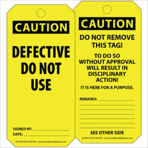 PolyTag: Yellow Caution tag with front saying "Defective Do Not Use", able to be signed and dated on bottom. Back features a warning: "Do Not Remove This Tag - Removing Will Cause Disciplinary Action!" and additional space for writing.